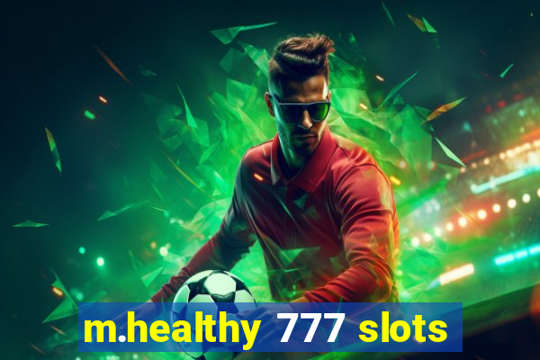 m.healthy 777 slots